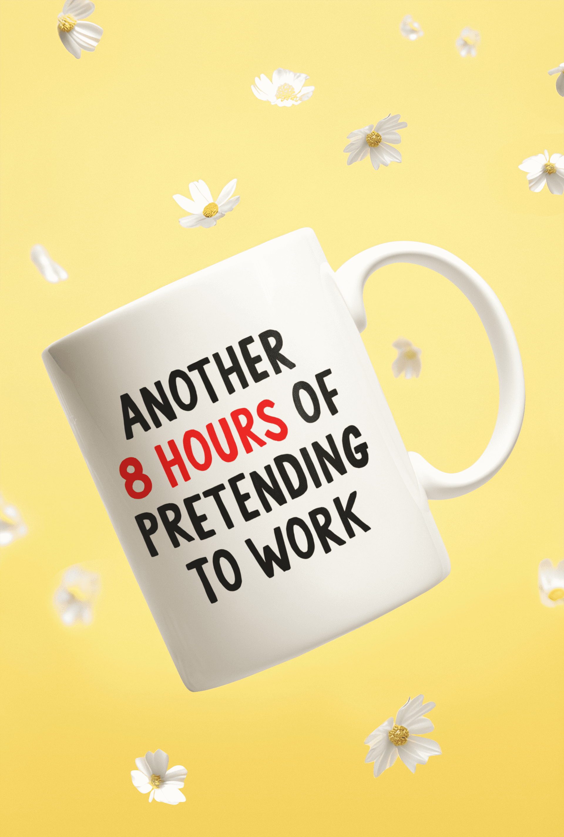 Another 8 Hours of Pretending Mug - Funny Gift UK