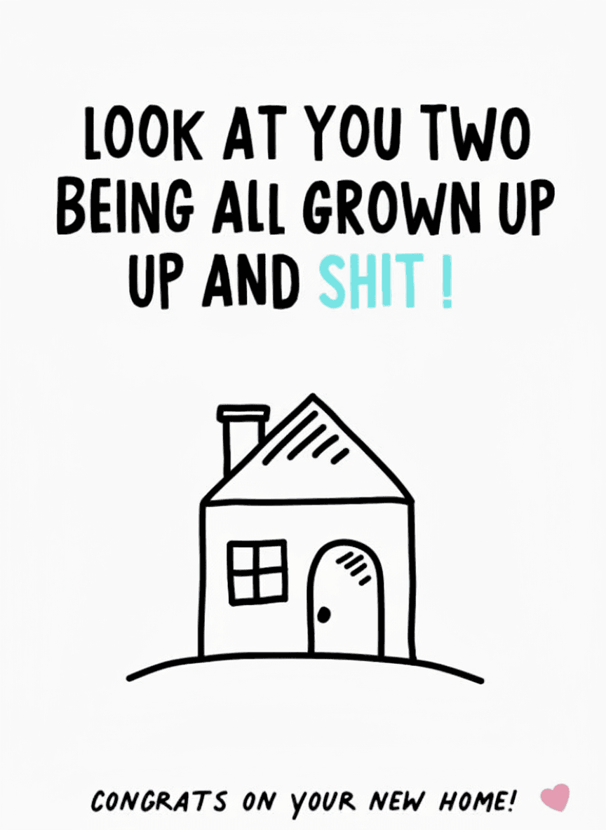 Congrats New Home Card - Grown Up - Funny Gift UK