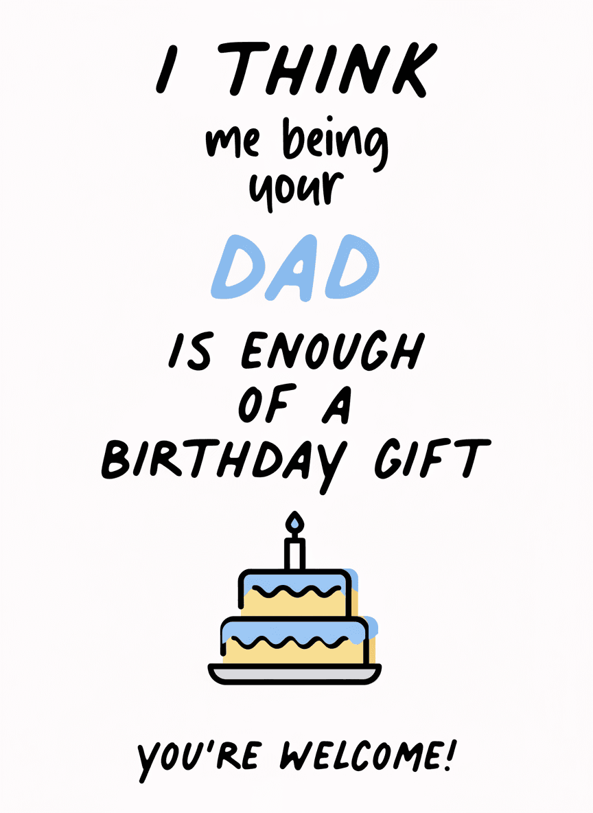 Funny Dad Birthday Card - Enough of a Gift