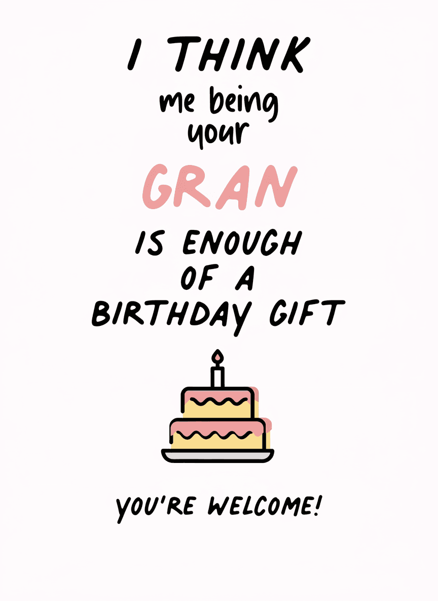 Funny Grandma Birthday Card - Enough of a Gift - Funny Gift UK