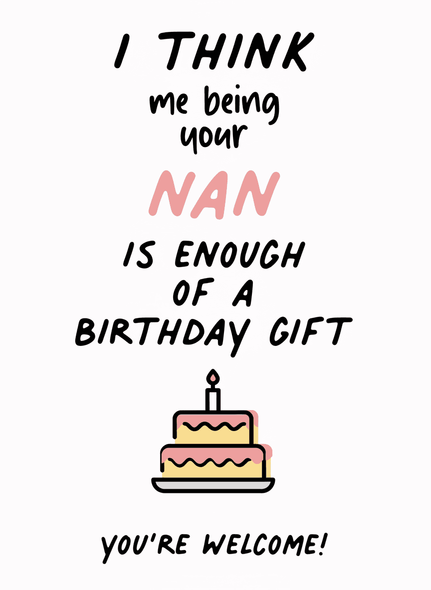 Funny Nan Birthday Card - Enough of a Gift