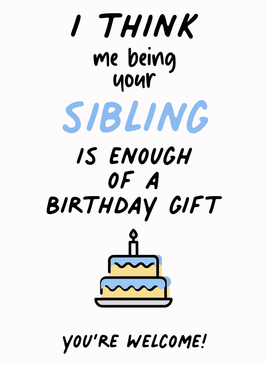Funny Sibling Birthday Card - Being Your Sibling - Funny Gift UK