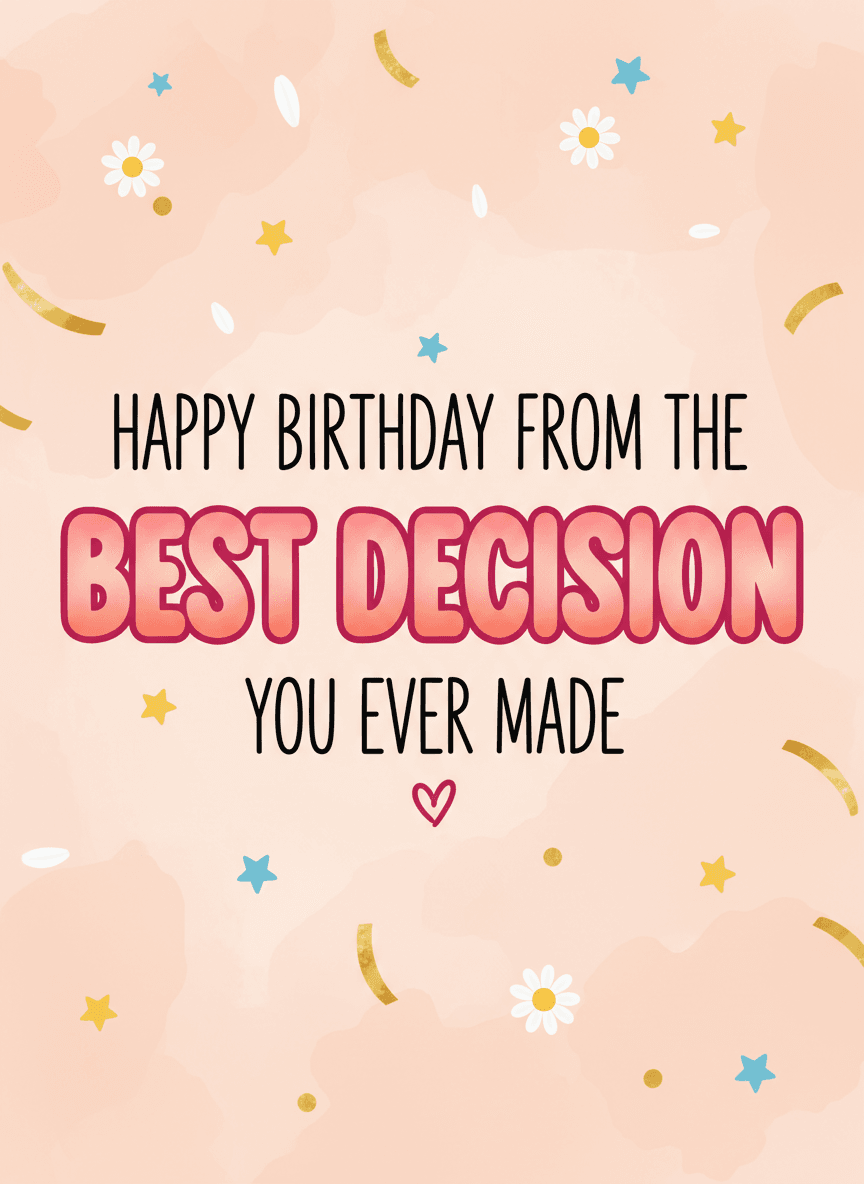 Happy Birthday Best Decision Card - Funny Gift UK