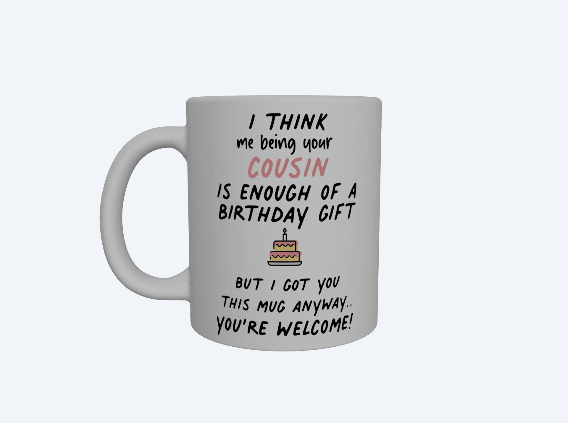 Happy Birthday Mug - Cousin Gift - Funny Gift UK