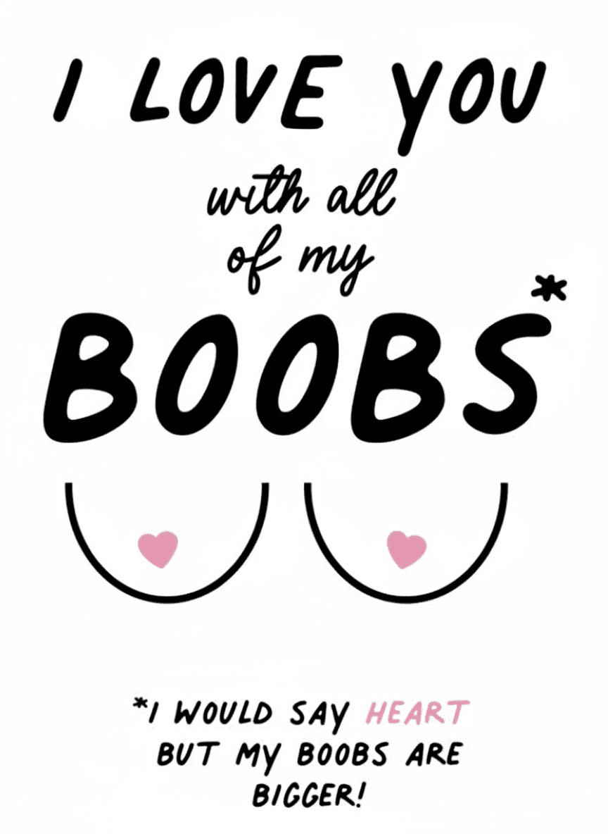I Love You with All My Boobs Greeting Card
