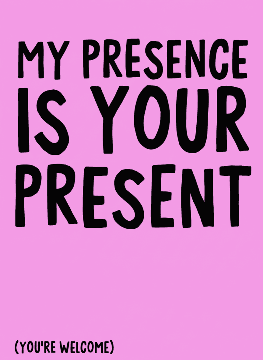 My Presence Is Your Present Birthday Card