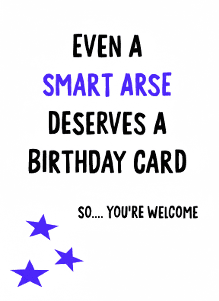 Smart Arse Birthday Greeting Card - Funny Gift UK